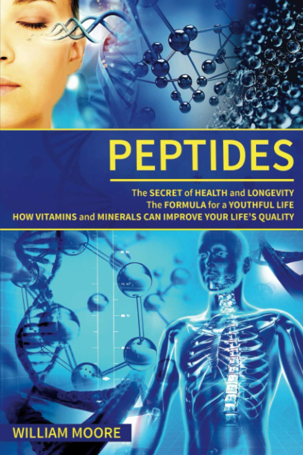Peptides: The Secret of Health and Longevity. The Formula for a Youthful Life. How Vitamins and Minerals Can Improve Your Life’s Quality (Body Rejuvenation, Health and Wellness Definition): 14