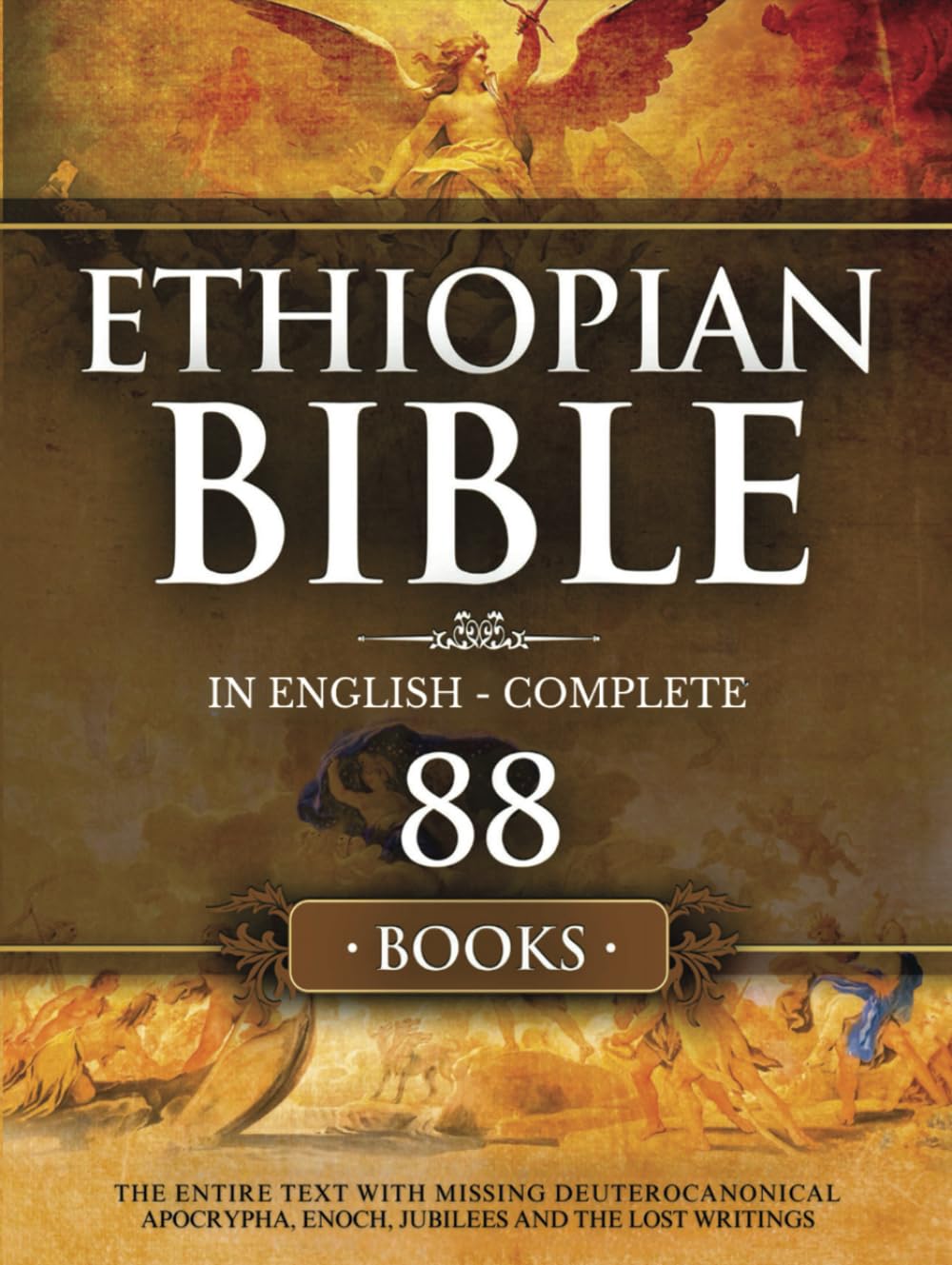 Ethiopian Bible in English Complete 88 Books: The Entire Text with Missing Deuterocanonical Apocrypha Enoch, Jubilees and The Lost Writings.