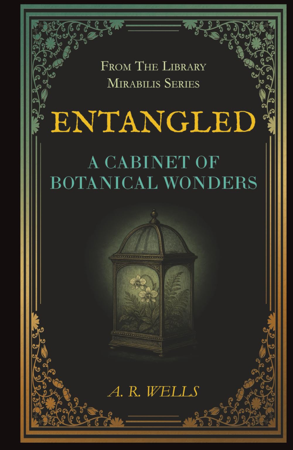 Entangled: A Cabinet of Botanical Wonders (Library Mirabilis)