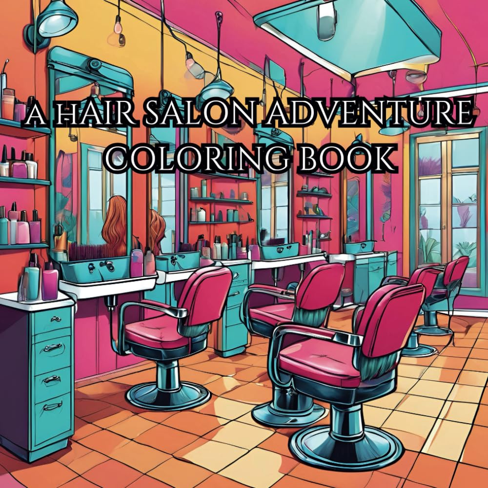 STRESS RELIEF - FUN HAIR SALON COLORING BOOK: RELAX AND STRESS RELIEF WITH BEAUTY OF EVERYTHING BEYOND THE BUSY ANS STRESS LIFE