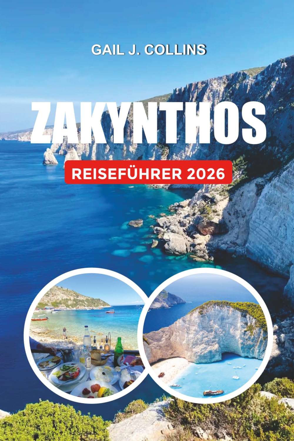 ZAKYNTHOS REISEFÜHRER 2026: Entdecken Sie Shipwreck Beach, Turtle Island, Blue Caves, romantische Fluchten, Sommerabenteuer und authentische griechische Inselerlebnisse
