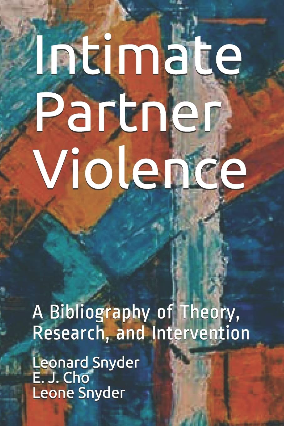 Intimate Partner Violence: A Bibliography of Theory, Research, and Intervention: 1 (MCNV Readings in Nonviolence)