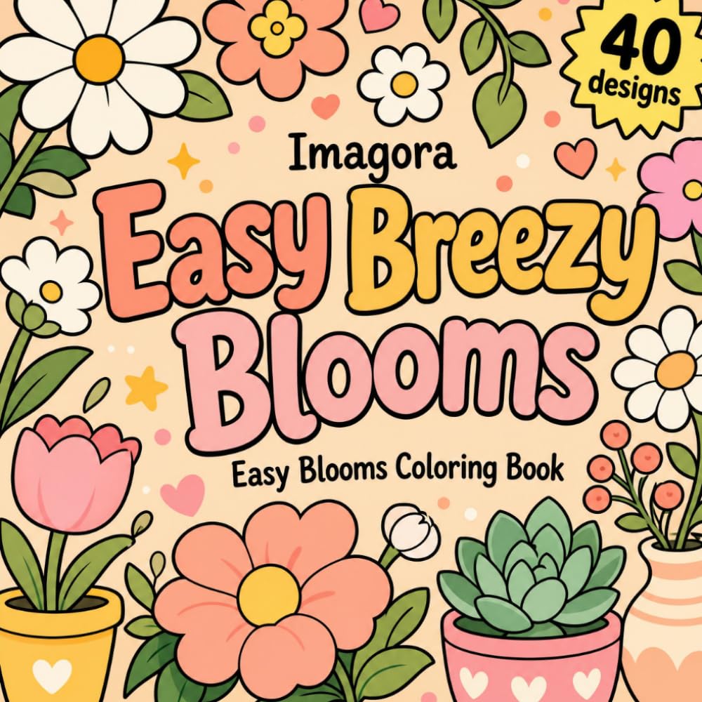 Bold and Easy Blooms: Simple Plant and Floral Coloring Book for Adults, Seniors, and Beginners with Thick Outlines