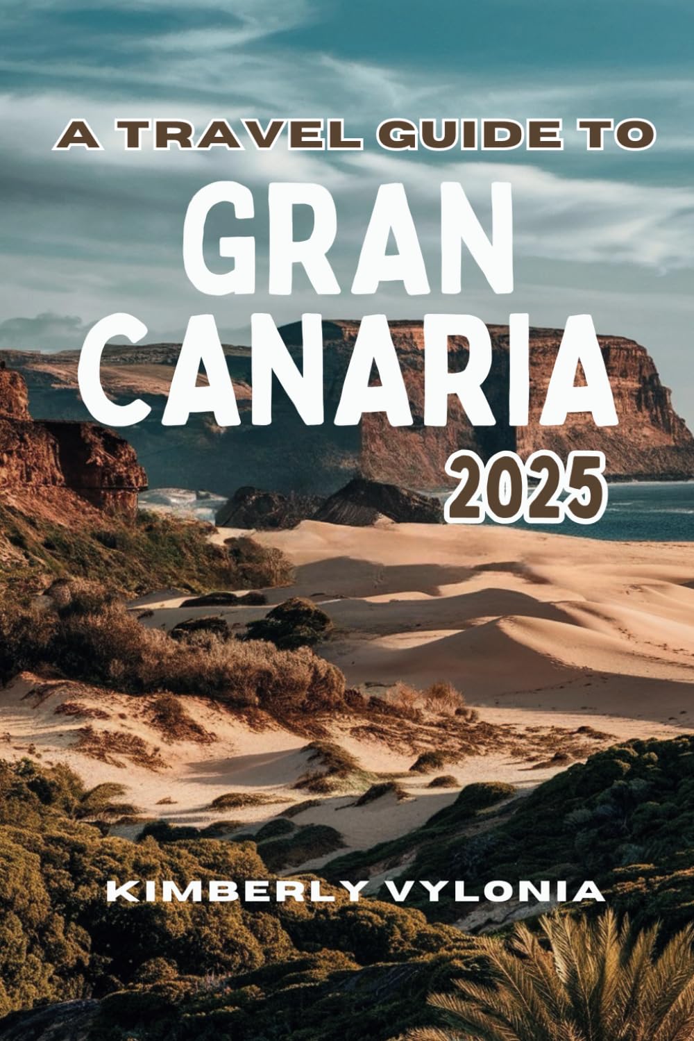 A TRAVEL GUIDE TO GRAN CANARIA 2025: Insights for an Effortless and Memorable Stay
