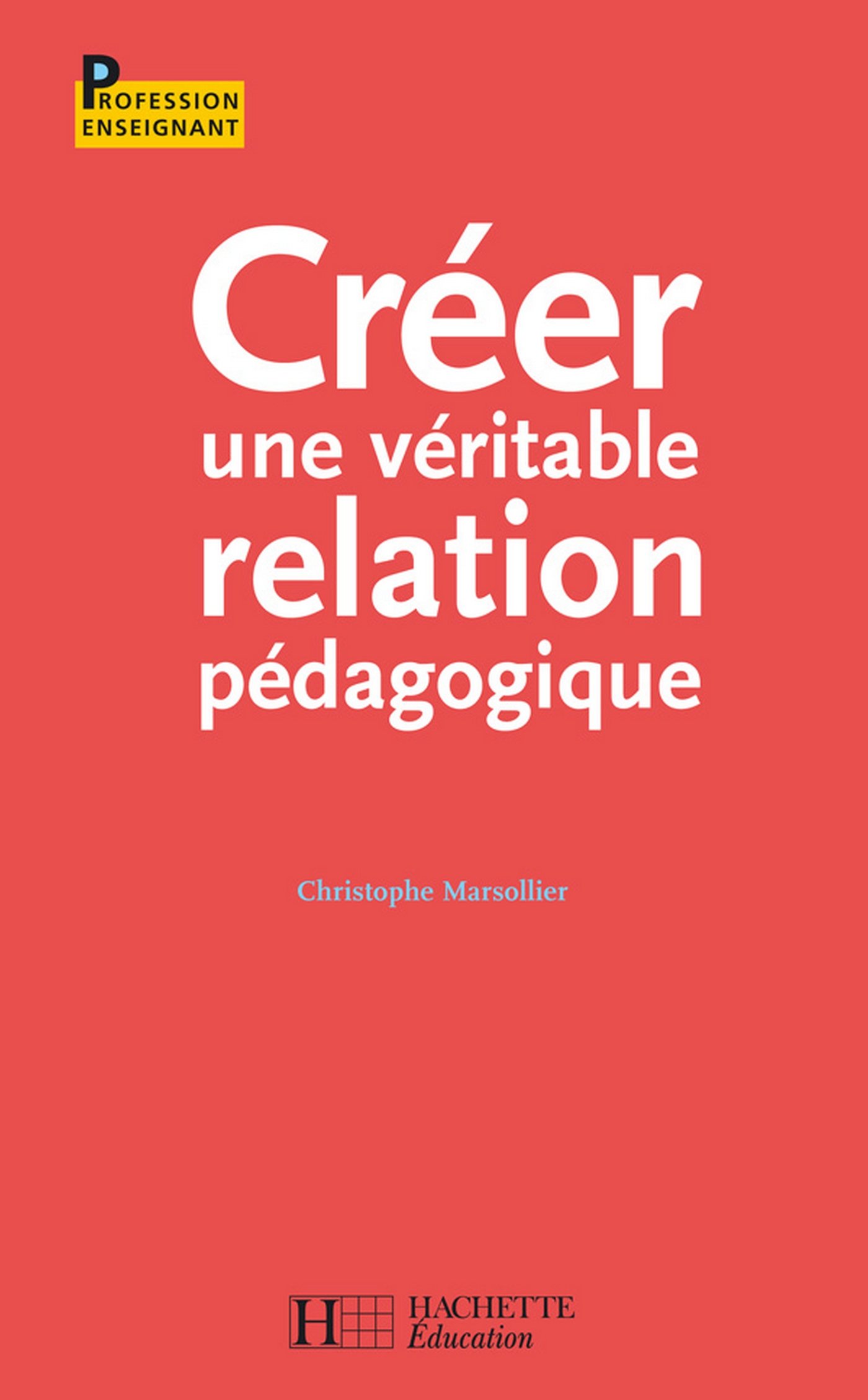 Créer une véritable relation pédagogique (Profession enseignant) (French Edition)