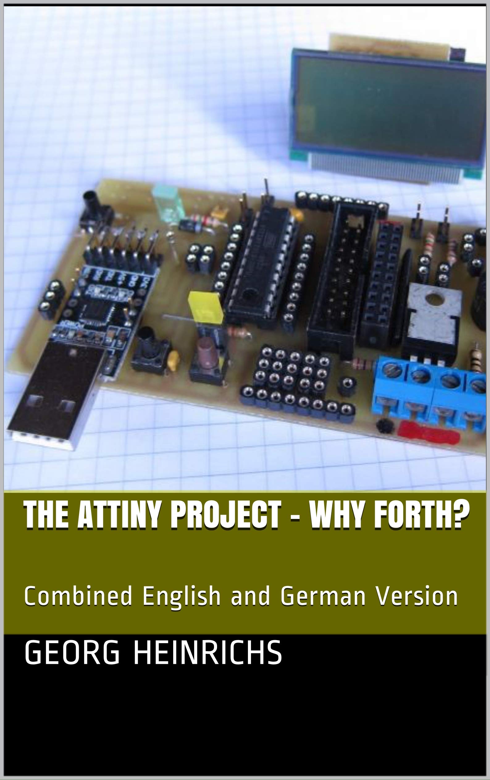 The ATTINY Project - Why Forth?: Combined English and German Version (German Edition) Kindle Edition