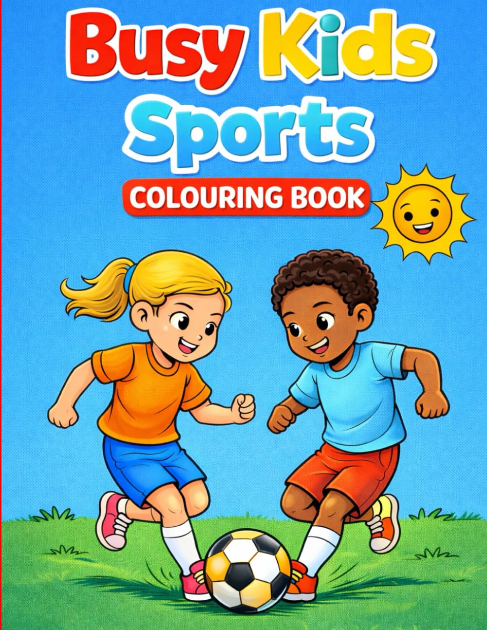 Busy Kids Sports Colouring Book: Bold & Easy Sports Fun for Children