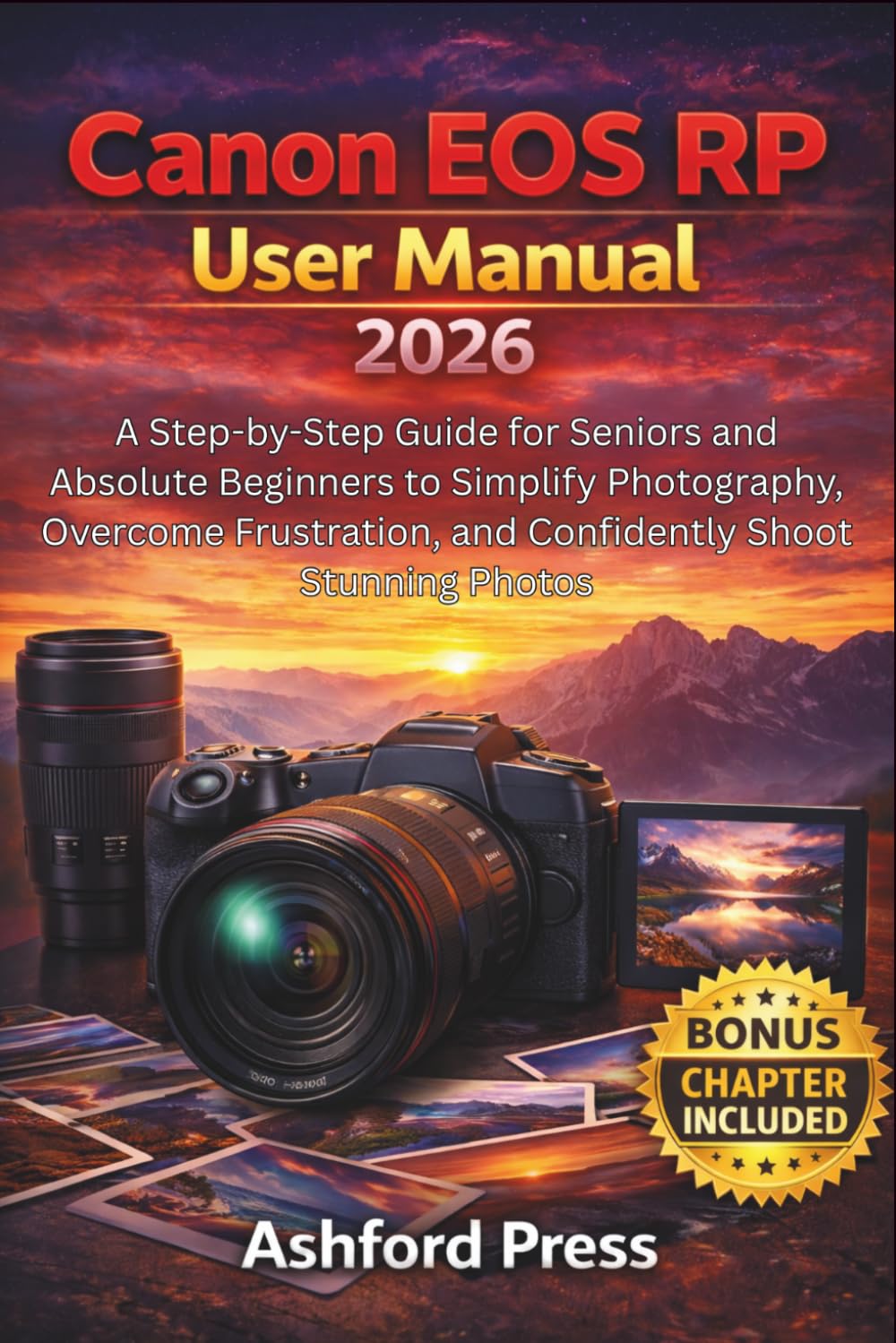 Canon EOS RP User Manual 2026: A Step-by-Step Guide for Seniors and Absolute Beginners to Simplify Photography, Overcome Frustration, and Confidently Shoot Stunning Photos (FULL-COLOR)