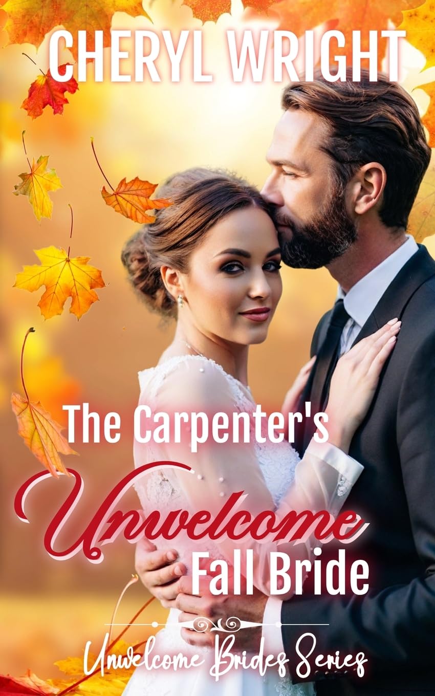 The Carpenter's Unwelcome Fall Bride: 13 (Unwelcome Brides)