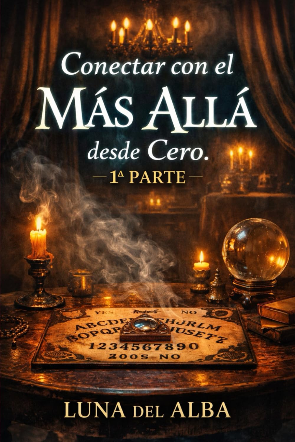 Conectar con el Más Allá desde Cero: Guía práctica de sensibilidad, protección y primeras señales con método, calma y discernimiento (Los Tres Umbrales del Médium)