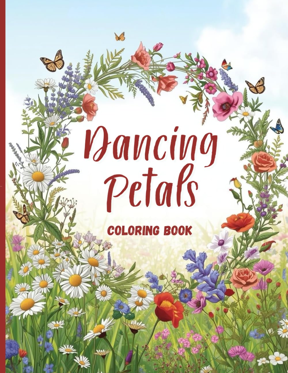 Dancing Petals Coloring Book: Wildflower Fields and Flowing Botanical Designs for Relaxation