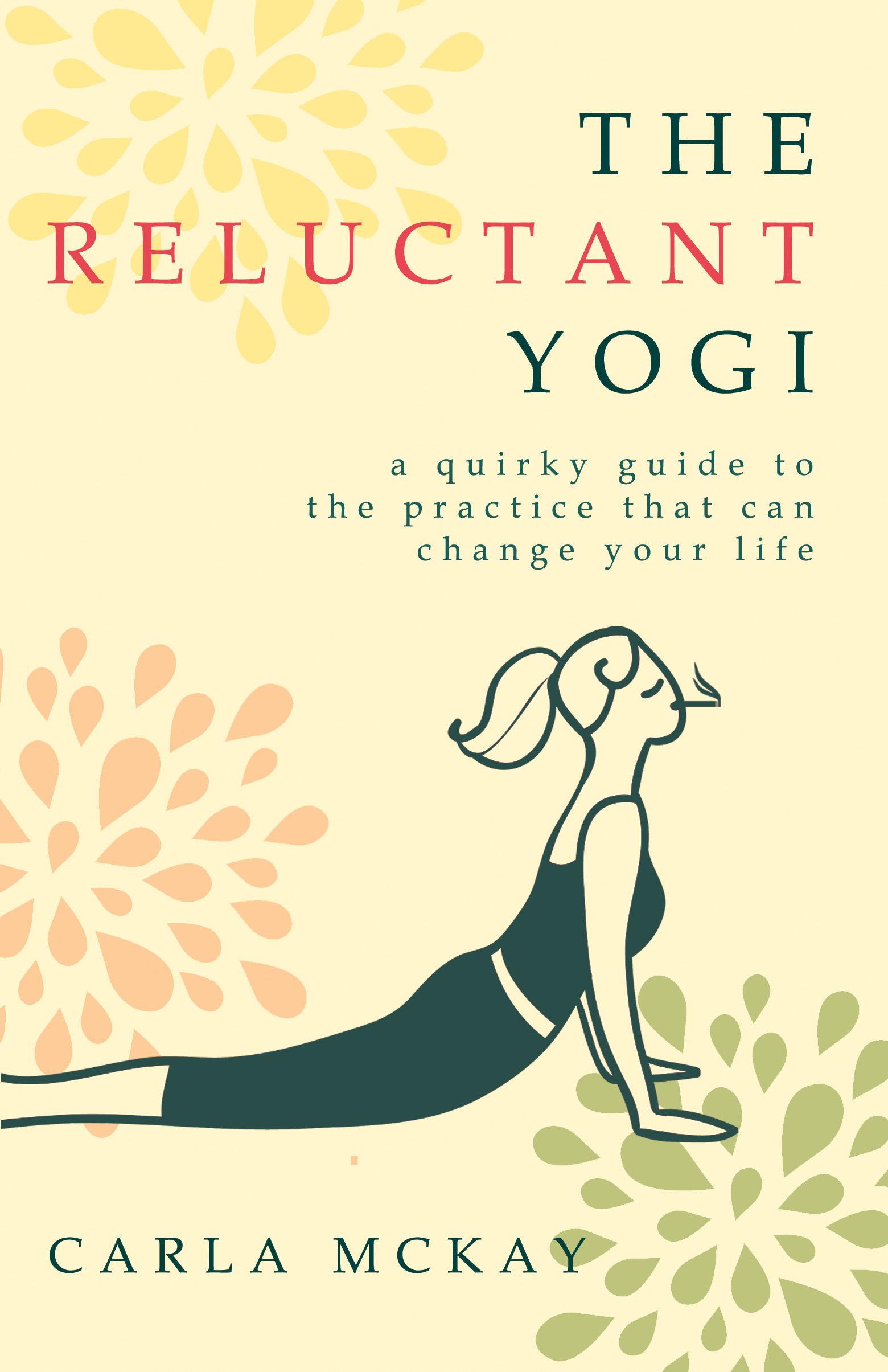 Buy The Reluctant Yogi: A Quirky Guide To The Practice That Can Change Your Life — BookShops.in