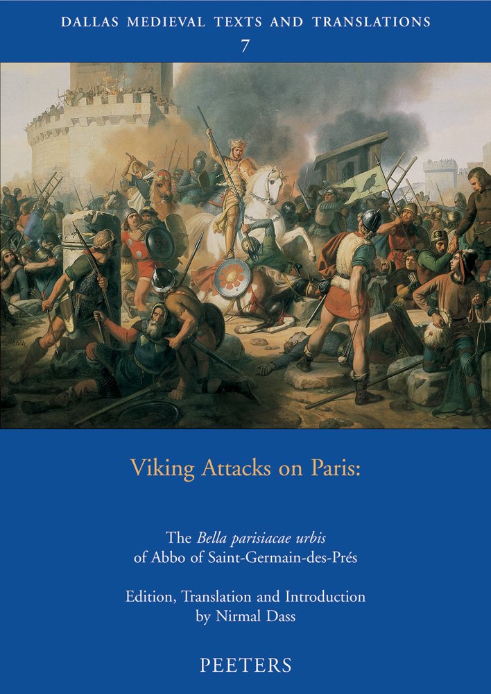 Viking Attacks on Paris: The <<Bella parisiacae urbis>> of Abbo of Saint-Germain-des-Pres (Dallas Medieval Texts and Translations)