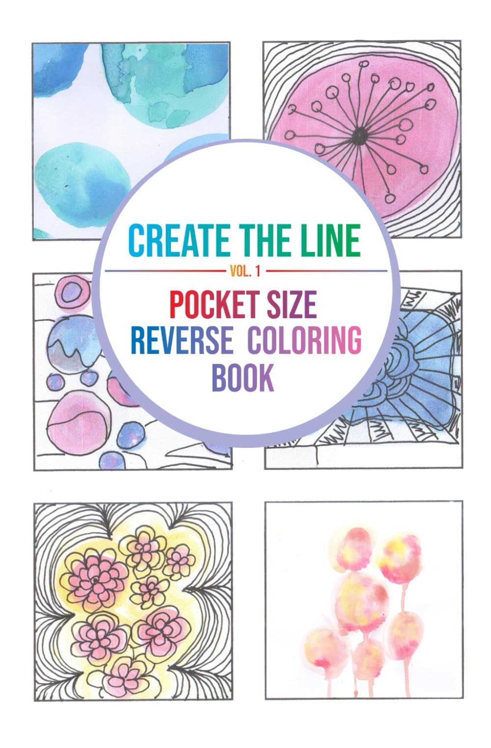 Create The Line Vol. 1 Pocket Size Abstract Reverse Coloring Book: 5.5" x 8" (133.35mm x 203.2mm) Compact Size Reverse Coloring Book for Creativity,