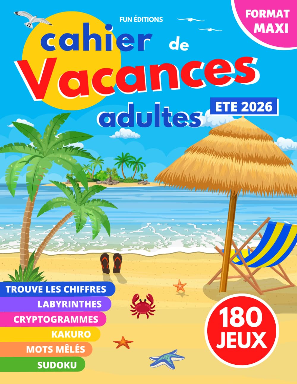cahier de vacances adultes: 180 JEUX | MAXI FORMAT | 6 JEUX DIFFÉRENTS : Mots mêlés | Sudokus | Labyrinthes | Kakuro | Cryptogrammes | Trouve les chiffres | Grand format 21,59 x 27,94 cm