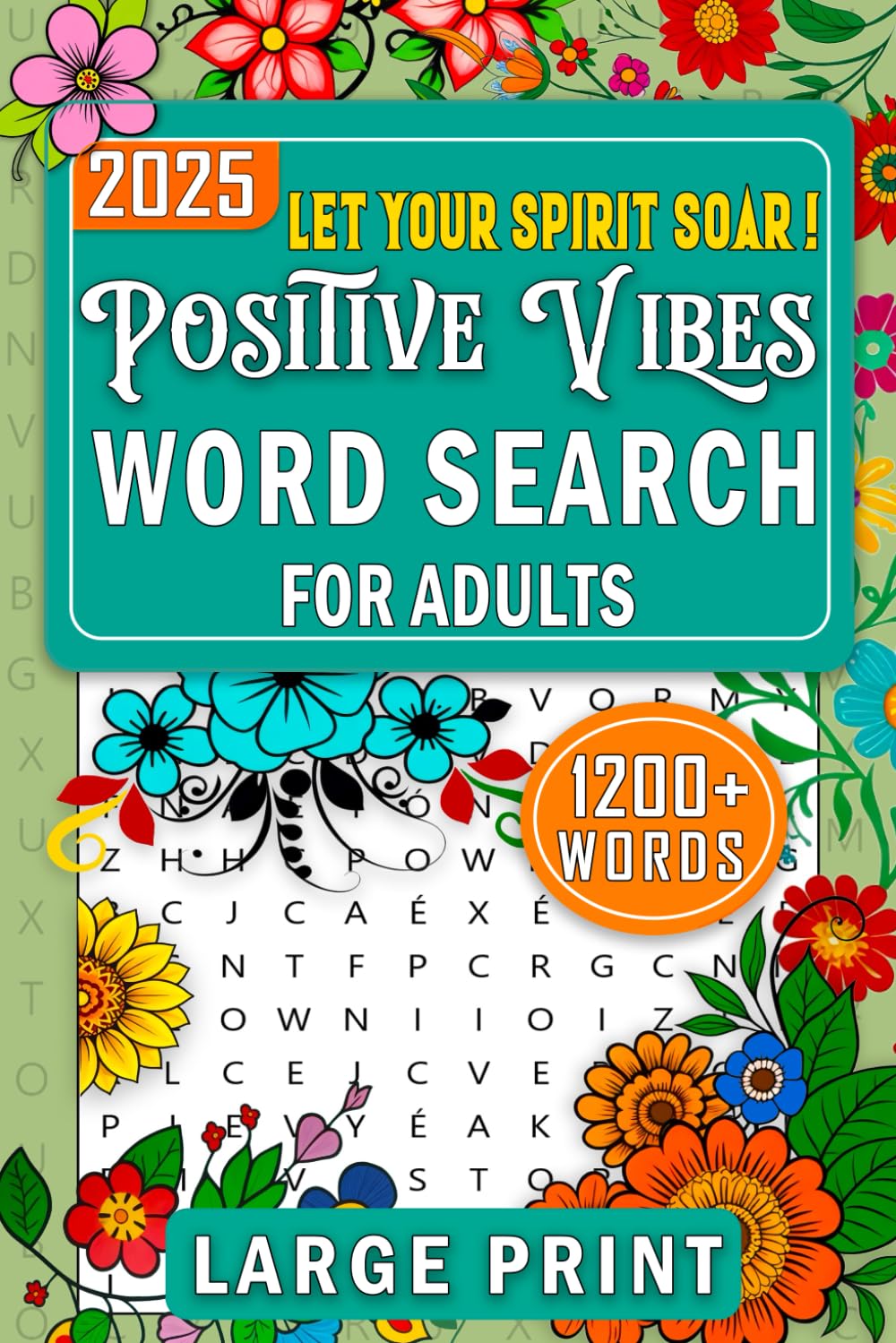 Let Your Spirit Soar! Positive Vibes Word Search For Adults: Large Print Word Search Puzzles with Anxiety Relief Activities and Motivational Quotes ... Mind Peaceful and Positive (Good Vibes Words)