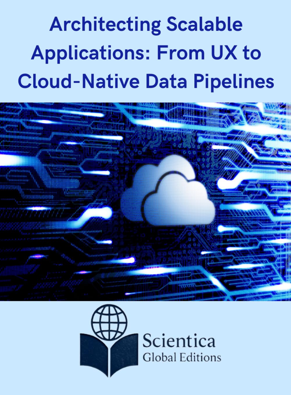 Architecting Scalable Applications: From UX to Cloud-Native Data Pipelines