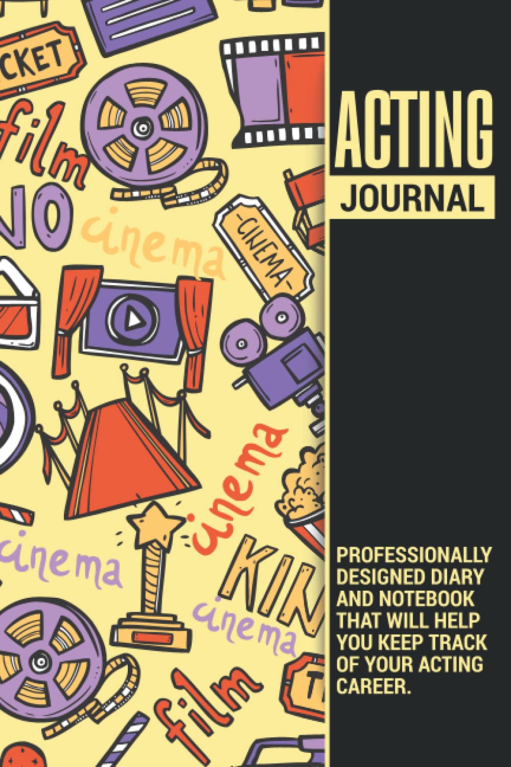 Acting Journal | A Professionally Designed Diary and Notebook That Will Help You Keep Track of Your Acting Career: Makes a Great Theater Gifts for Actors and Actresses.