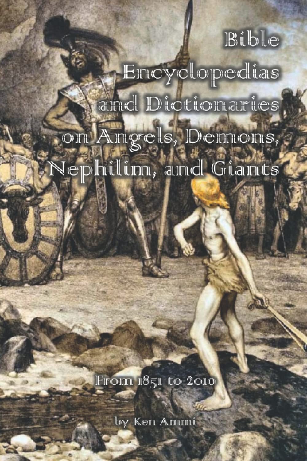 Bible Encyclopedias and Dictionaries on Angels, Demons, Nephilim, and Giants: From 1851 to 2010