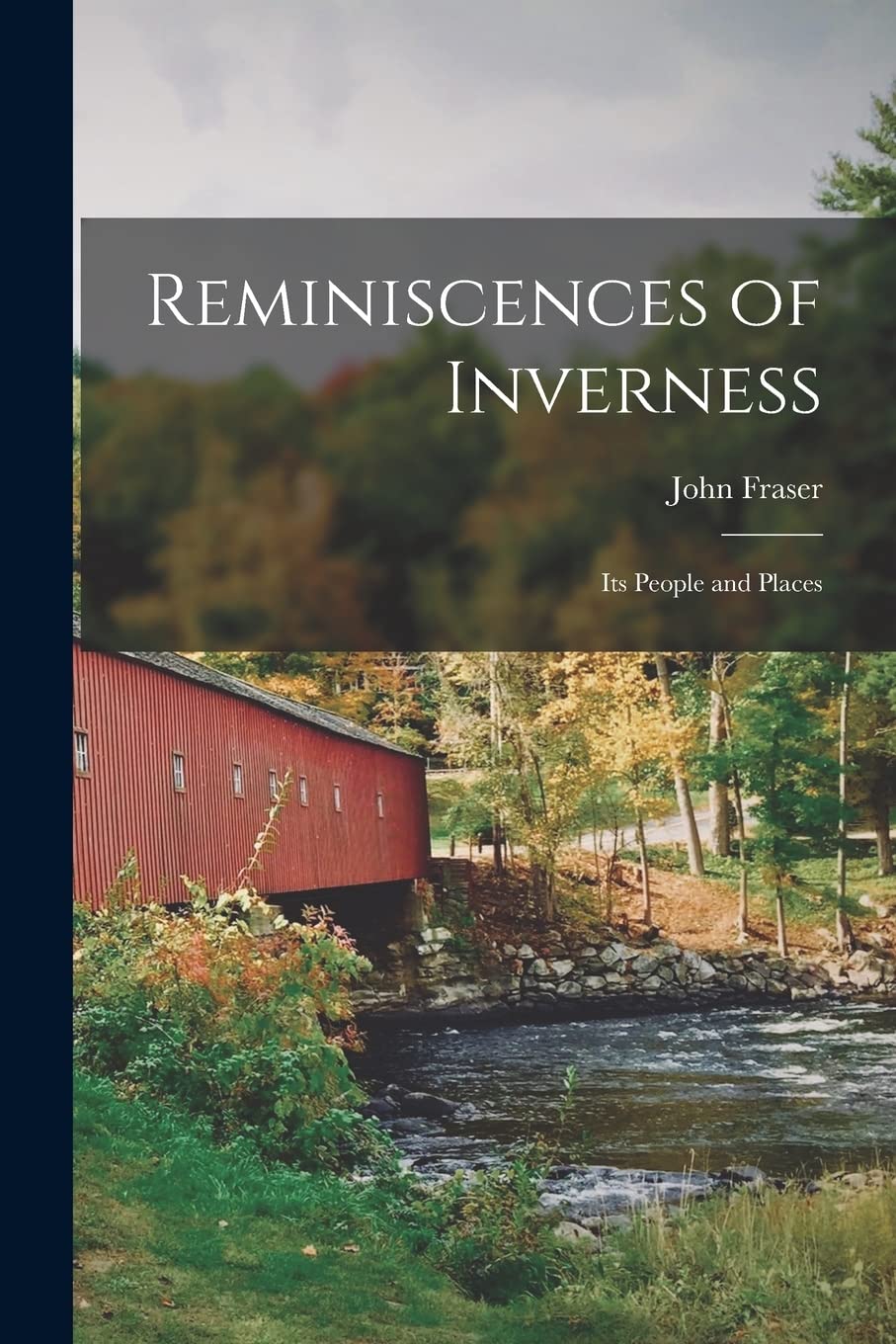 Reminiscences of Inverness: Its People and Places
