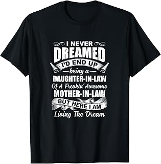I Never Dreamed I'D End Up Being A Daughter In Law Awesome T-Shirt