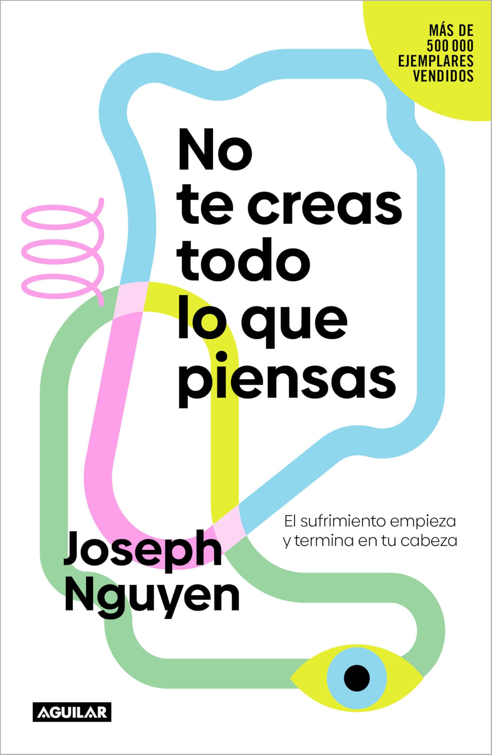 No te creas todo lo que piensas. El sufrimiento empieza y termina en tu