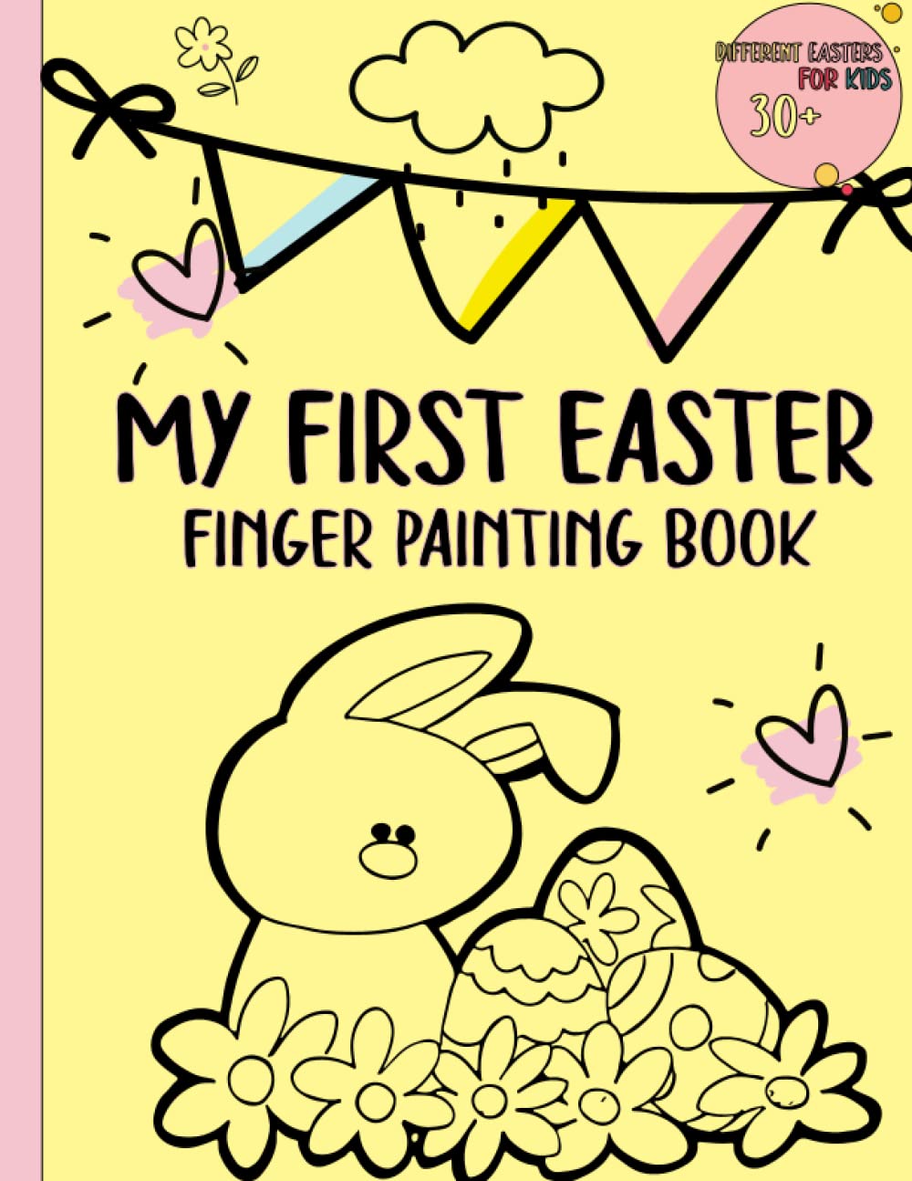 My First Easter Finger Painting Book: Simple Easter Finger Paint Coloring Book For Kids, Color Egg,Bunny, And Make Your Own Painting.