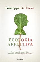 Scaricare Ecologia affettiva. Come trarre benessere fisico e mentale dal contatto con la natura pdf gratis