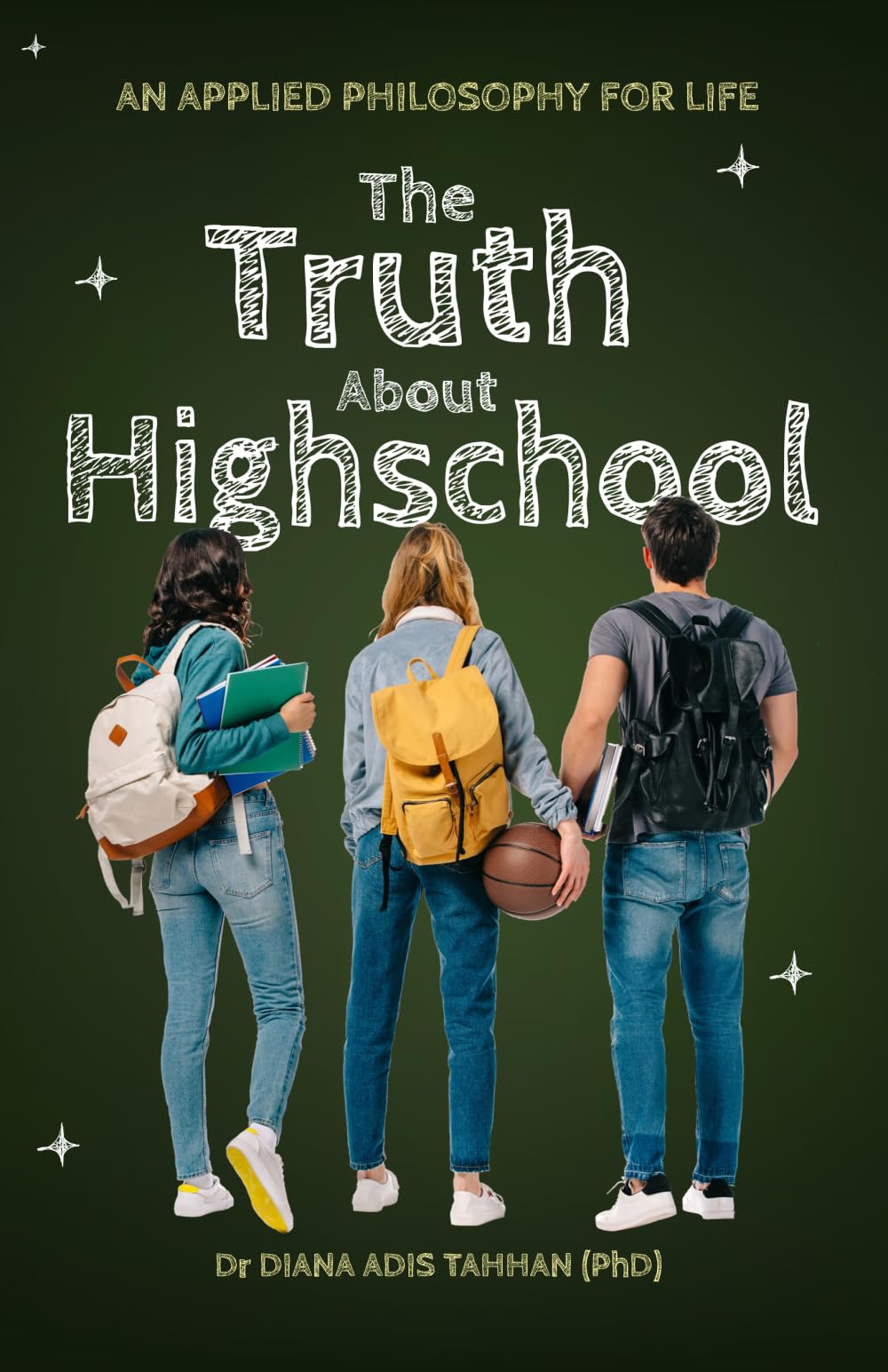 The Truth About Highschool: An Applied Philosophy For Life