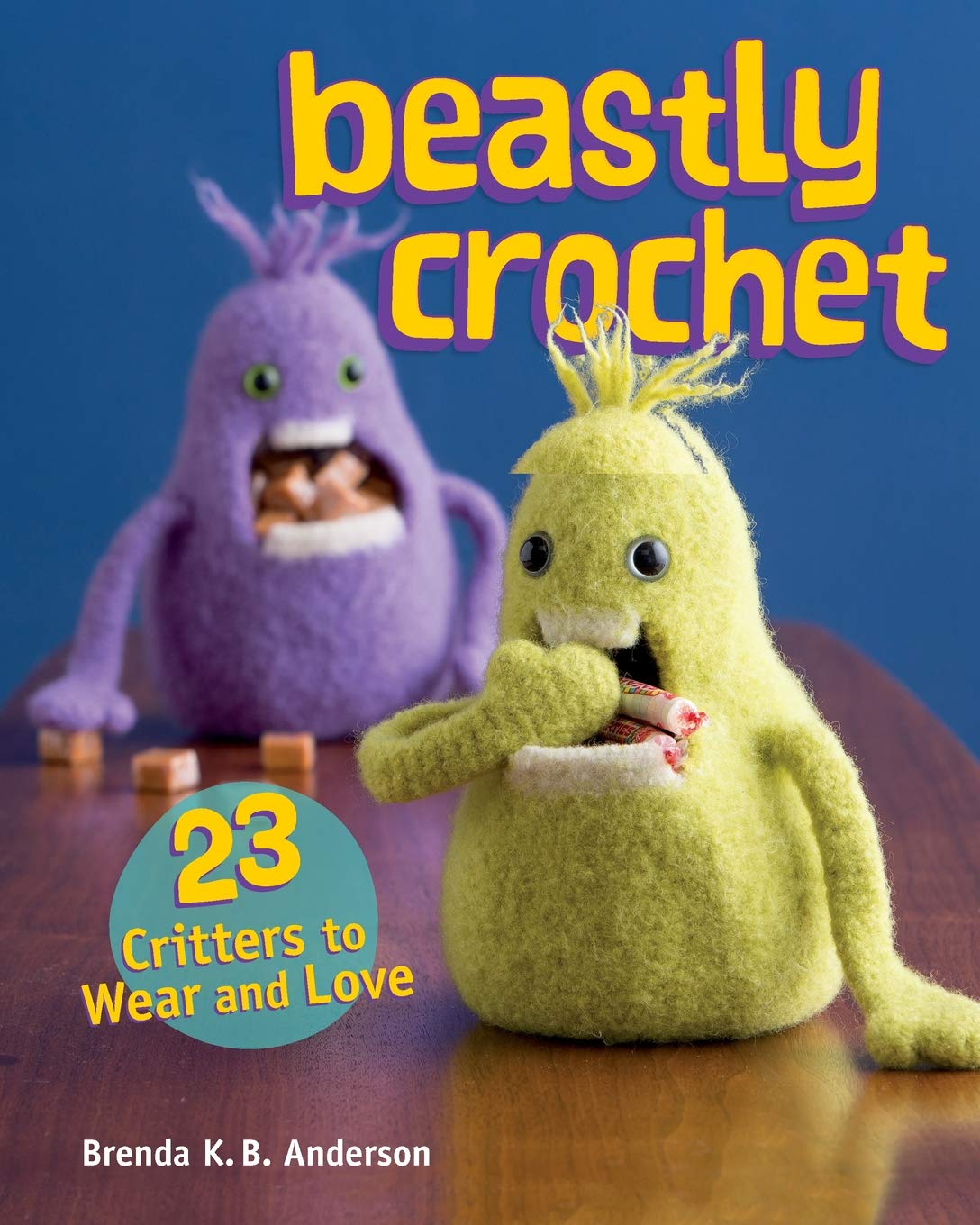Beastly Crochet: 23 Critters to Wear and Love      Paperback – September 18, 2013