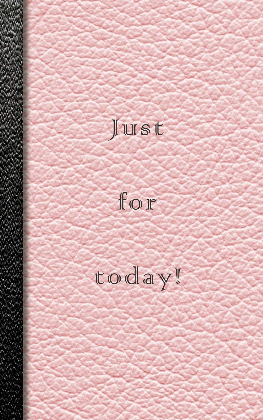 Just for Today!: Pink Recovery journal with journaling pages, dot grid and squared paper pages to record recovery, self help and positivity