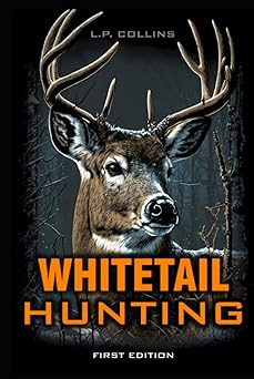 Whitetail Hunting: Volume 1: Collins, L.P.: 9798859948185: Amazon.com ...