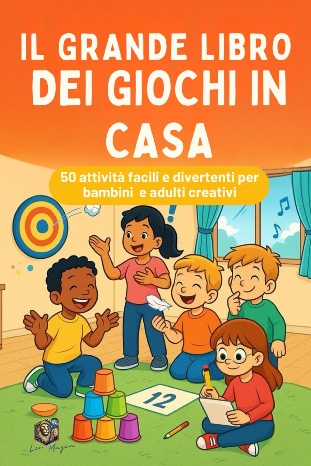 Il Grande Libro dei Giochi in Casa: 50 attività semplici e divertenti per bambini e adulti creativi - pagine illustrate (Leo Magia – Giochi e Attività)