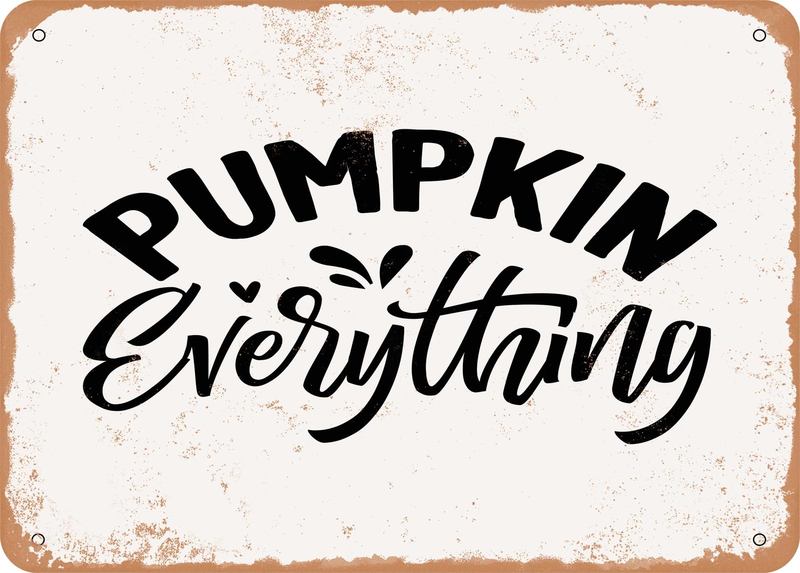 Miaomansenstore Metal Sign - Pumpkin Everything - 3 - Vintage Look Sign Home Decor