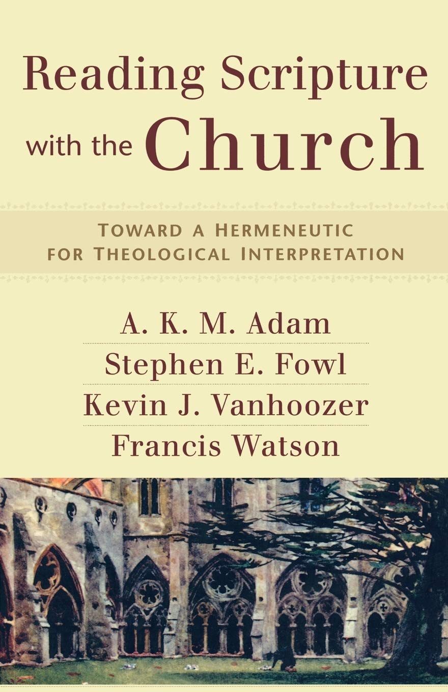 Reading Scripture with the Church: Toward a Hermeneutic for Theological Interpretation