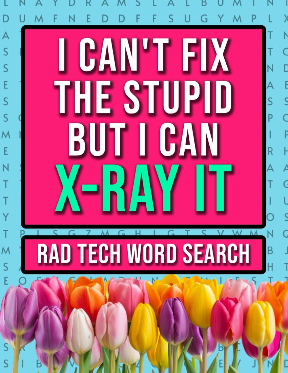 Rad Tech Word Search: A Funny Radiology Technician Appreciation Book For Women & Men
