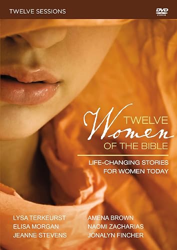 Twelve Women of the Bible Video Study: Life-Changing Stories for Women Today