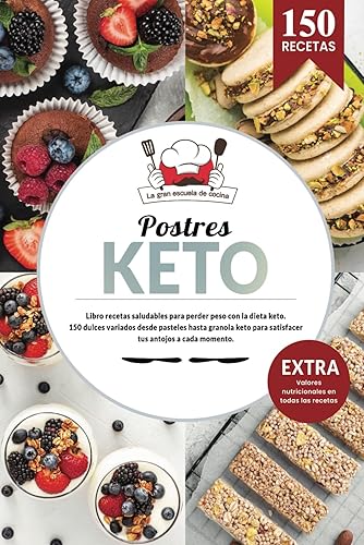 Postres KETO Libro recetas saludables para perder peso con la dieta keto. 150 dulces variados des de pan keto hasta granola keto para satisfacer