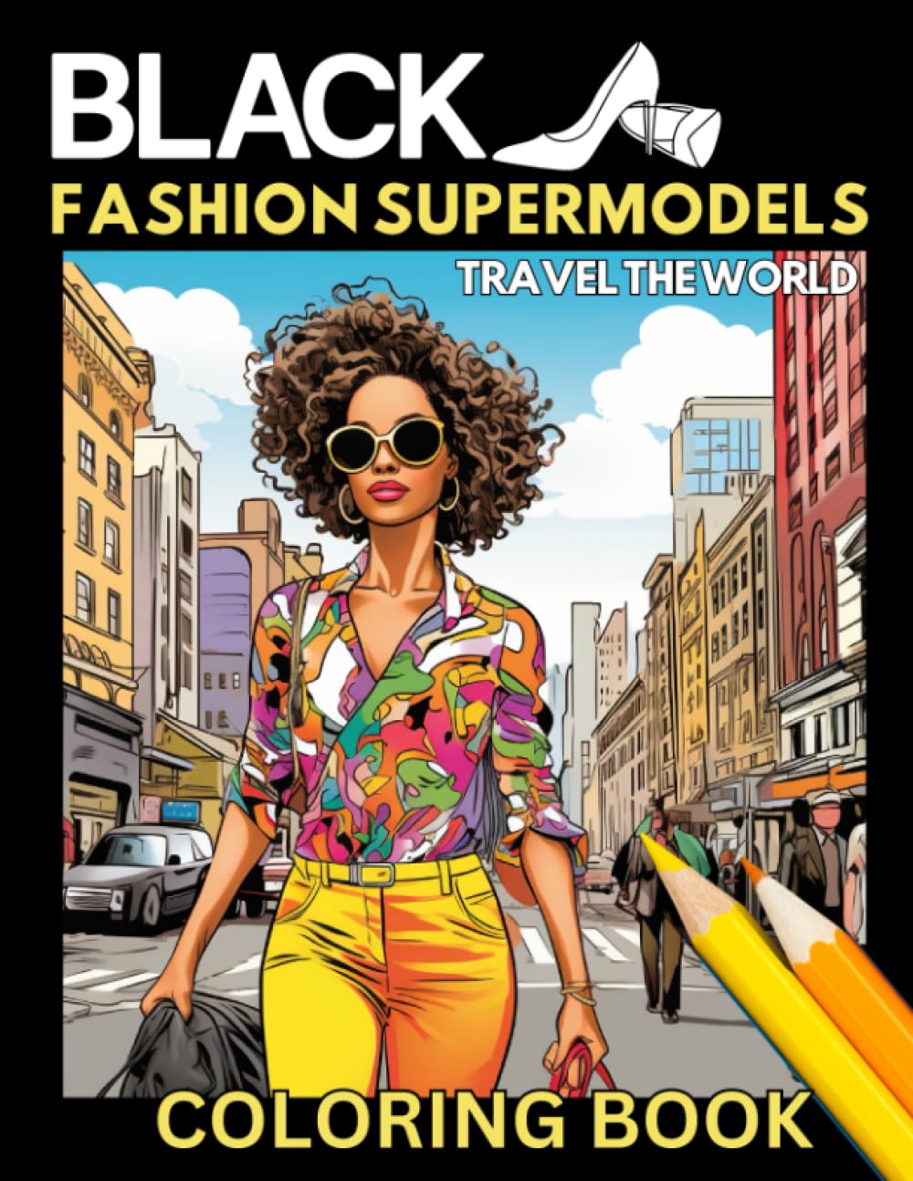 Black Fashion Supermodels - Travel the world: Coloring book