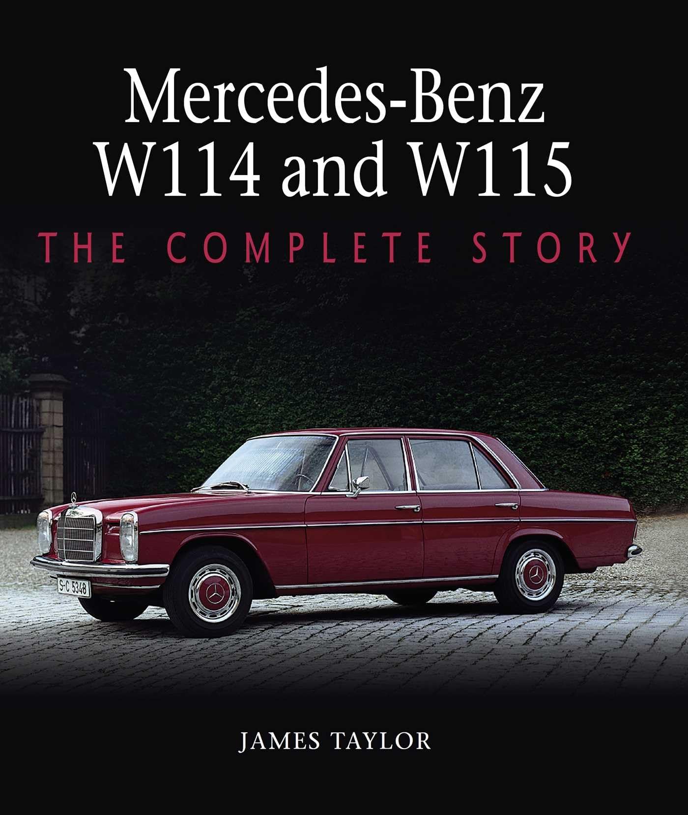 Mercedes-Benz W114 and W115: The Complete Story Hardcover – June 29, 2021