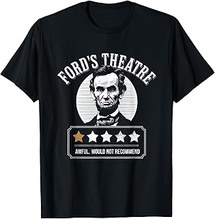 Ford's Theater Presidential History Abe Lincoln Funny T-Shirt