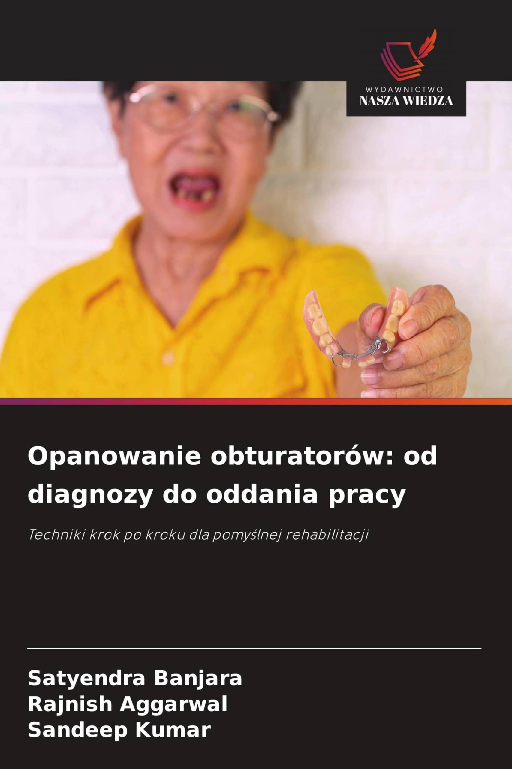 Opanowanie obturatorów: od diagnozy do oddania pracy: Techniki krok po kroku dla pomy¿lnej rehabilitacji