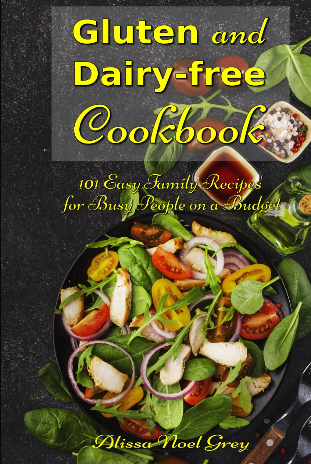 Gluten and Dairy-free Cookbook: 101 Easy Family Recipes for Busy People on a Budget: Allergy-free and Anti-Inflammatory Diet Recipes (Top Rated Diets)