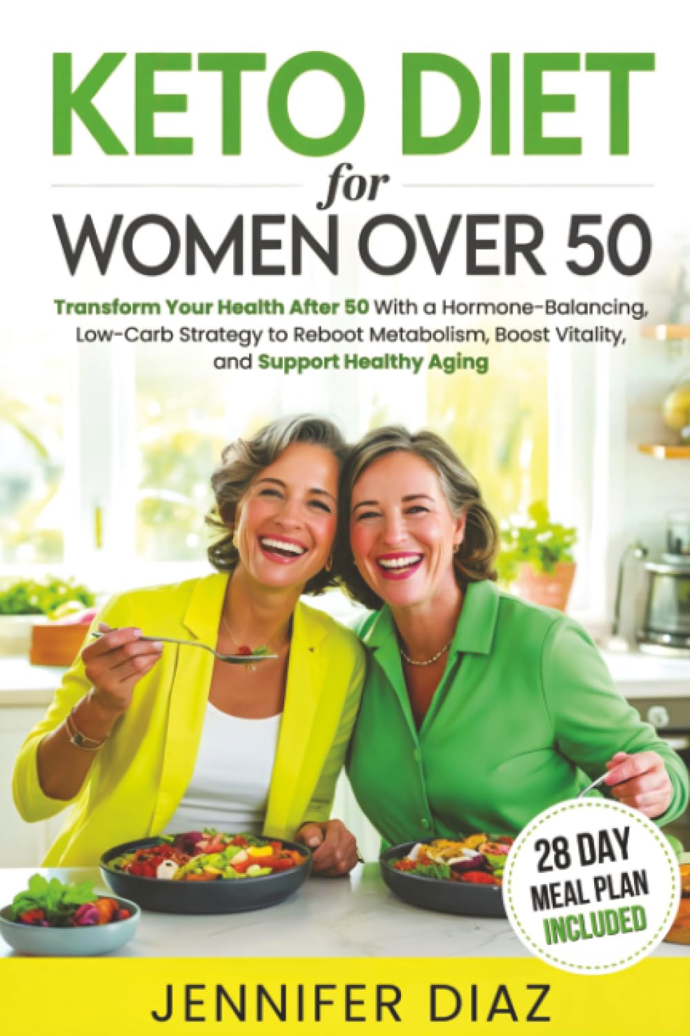 Keto Diet for Women Over 50: Transform Your Health After 50 With a Hormone-Balancing, Low-Carb Strategy to Reboot Metabolism, Boost Vitality, and ... (Intermittent Fasting and Keto Made Simple)