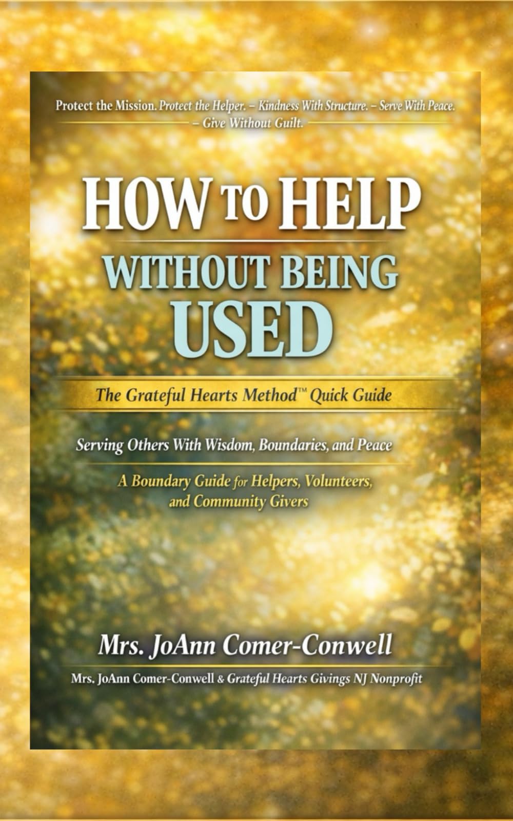 How to Help Without Being Used: The Grateful Hearts Method™ Quick Guide