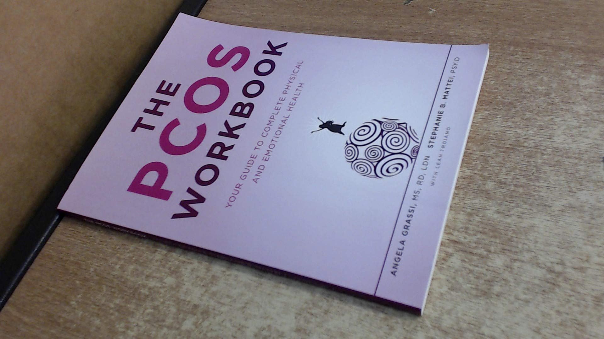 The PCOS Workbook: Your Guide to Complete Physical and Emotional Health