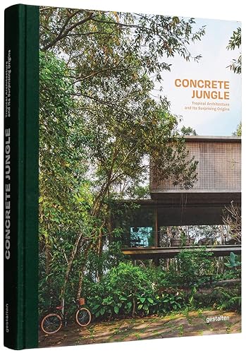 Concrete Jungle: Tropical Architecture and its Surprising Origins - gestalten