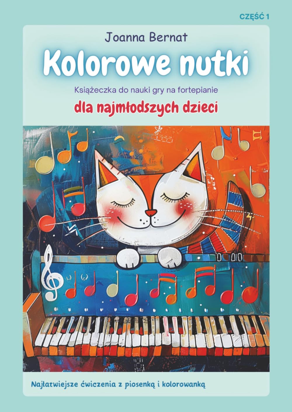 Kolorowe Nutki - Książeczka do nauki gry na fortepianie dla najmłodszych dzieci: Najłatwiejsze ćwiczenia z piosenką i kolorowanką