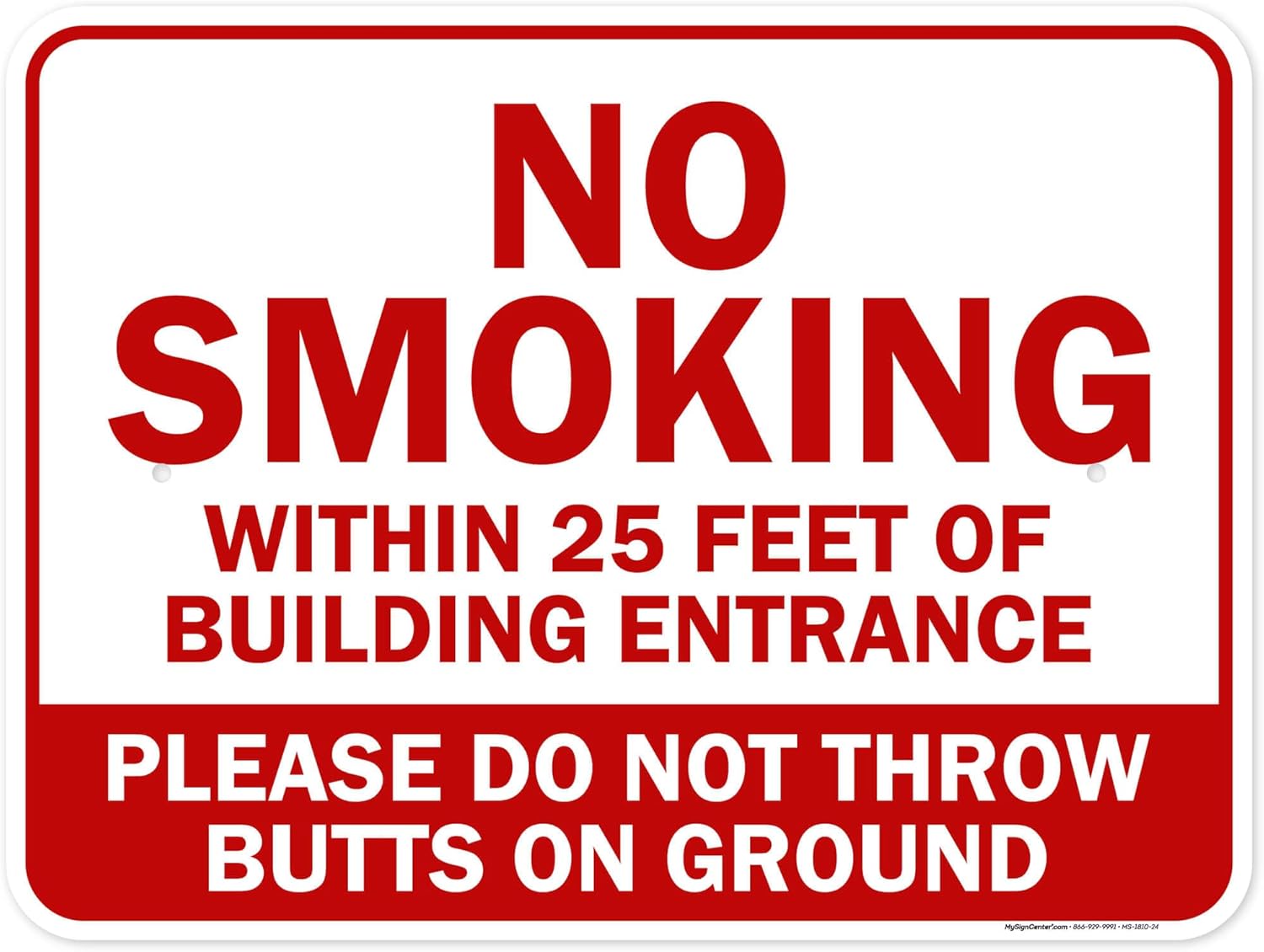No Smoking Within 25 Feet of Building Entrance Please Do Not Throw Butts On Ground Sign, 18x24 Inches, 55 mil thick HDPE (high density polyethylene), Made in USA by My Sign Center