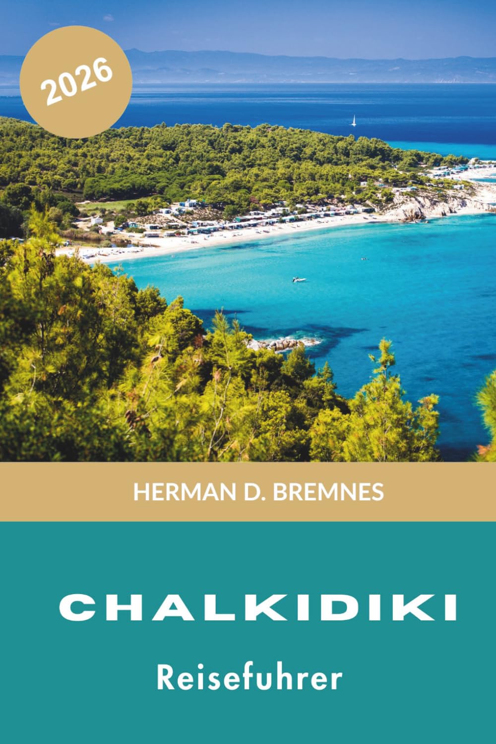 Chalkidiki Reiseführer 2026: Entdecken Sie Sandstrände, Küstendörfer, kristallklares Wasser, lokale Küche und praktische Tipps für Ihren Griechenland-Urlaub